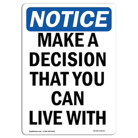 OSHA Notice Sign, Make A Decision That You Can Live With, 24in X 18in Rigid Plastic